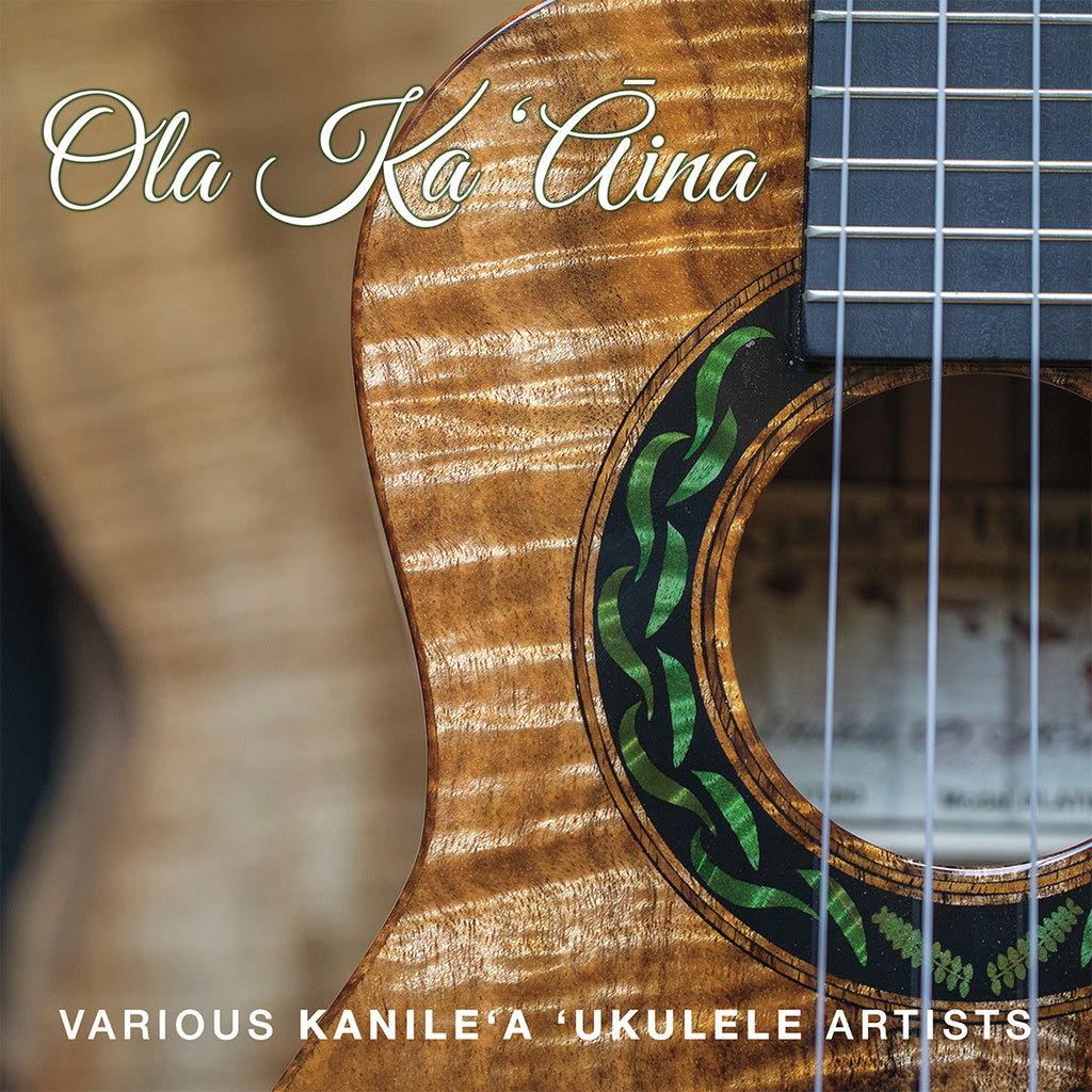 KANILE`A `UKULELE CELEBRATES 20 YEARS WITH THE RELEASE OF OLA KA `ĀINA, AN ALBUM PROJECT TO SAVE HAWAI`I’S FORESTS